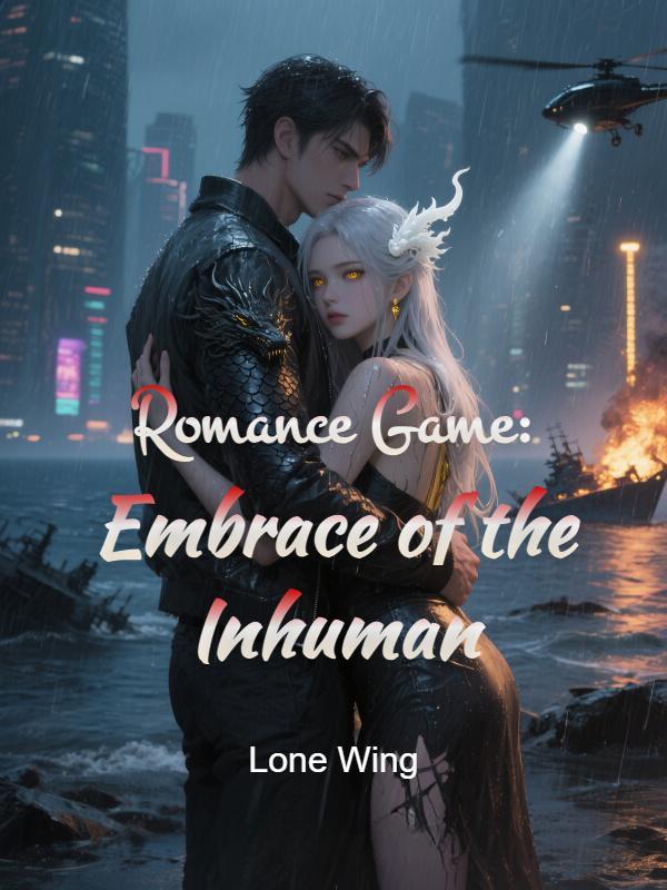Read Romance Game: Embrace of the Inhuman Light Novel Online