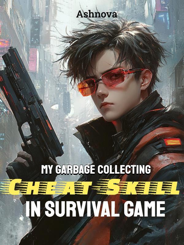 Read My Garbage Collecting Cheat-Skill in Survival Game Light Novel Online