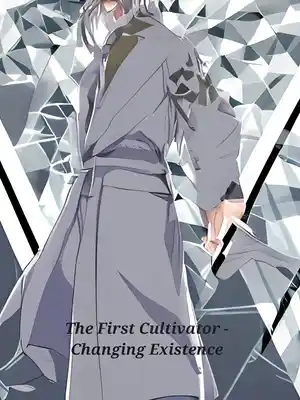 Read The First Cultivator - Changing Existence Light Novel Online
