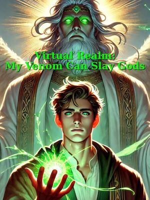 Read Virtual Realm: My Venom Can Slay Gods Light Novel Online