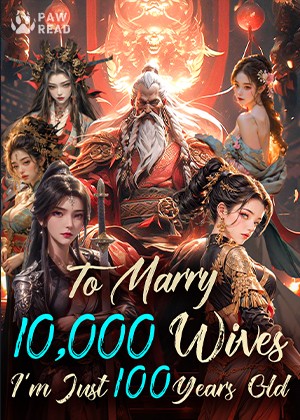 Read To Marry 10000 Wives, I'm Just 100 Years Old Light Novel Online
