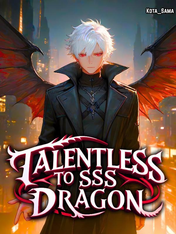 Read From a Talentless nobody to An SSS Class Dragon Light Novel Online