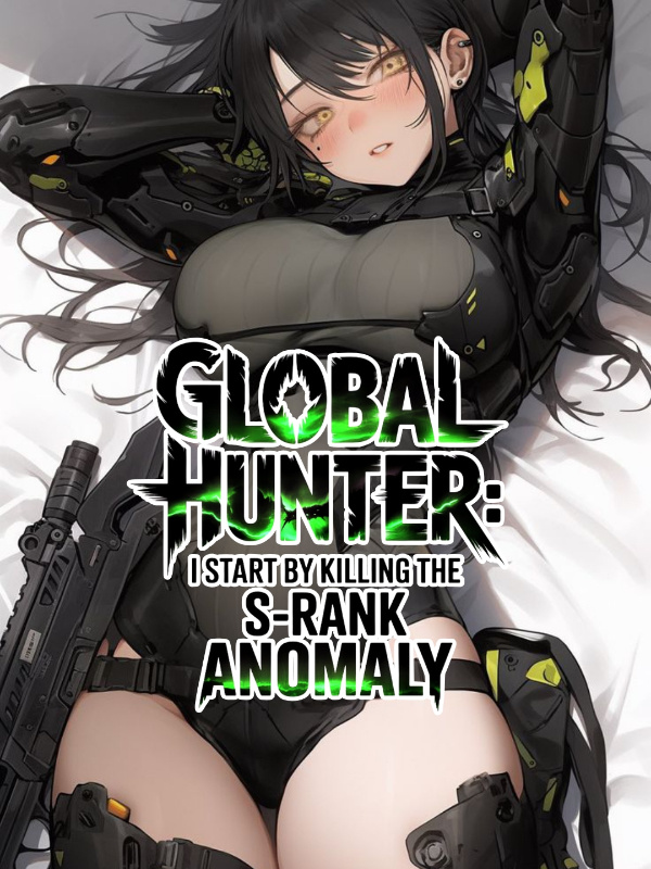 Read Global Hunter Games: I Start by Killing The S-Rank Anomaly Light Novel Online