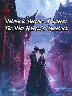 Read Reborn to Become A Queen: The Real Heiress's Comeback Light Novel Online
