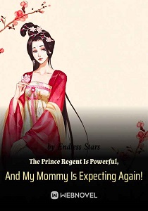 Read The Prince Regent Is Powerful, And My Mommy Is Expecting Again! Light Novel Online