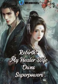 Read Rebirth: My Healer Wife Owns Superpowers Light Novel Online