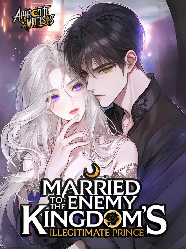 Read Married To The Enemy Kingdom's Illegitimate Prince Light Novel Online