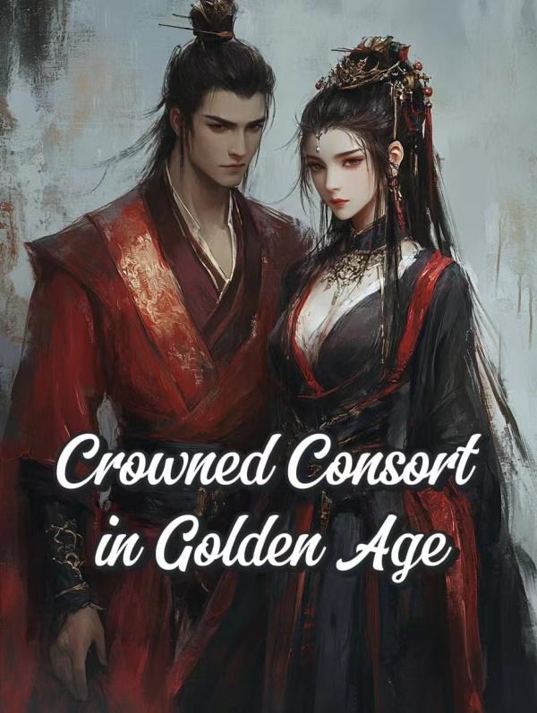 Read Crowned Consort in Golden Age Light Novel Online