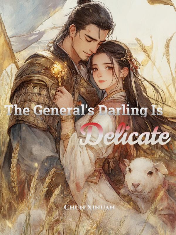 Read The General's Darling Is Delicate Light Novel Online