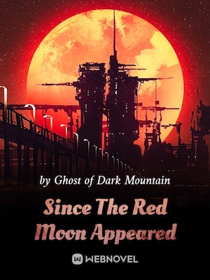 Read Since The Red Moon Appeared Light Novel Online