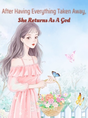 Read After Having Everything Taken Away, She Returns As A God Light Novel Online