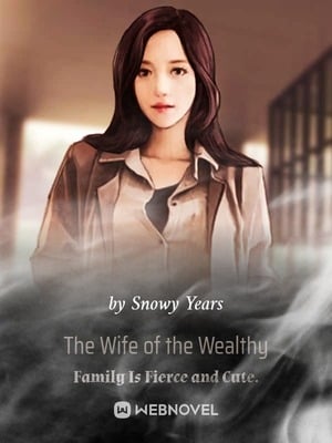 Read The Wife of the Wealthy Family Is Fierce and Cute. Light Novel Online