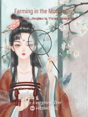 Read Farming in the Mountains: Max Level Jiaojiao Is Three Years Old Light Novel Online