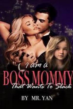 Read I Am A Boss Mommy That Wants To Slack Light Novel Online