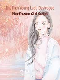 Read The Rich Young Lady Destroyed Her Dream Girl Script Light Novel Online