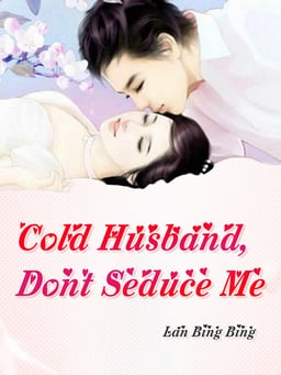 Read Cold Husband, Don't Seduce Me Light Novel Online