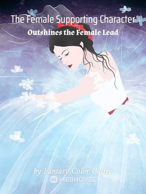 Read The Female Supporting Character Outshines the Female Lead Light Novel Online