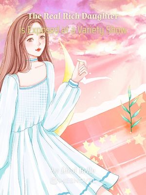 Read The Real Rich Daughter is Exposed at a Variety Show Light Novel Online