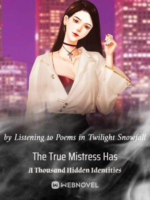 Read The True Mistress Has A Thousand Hidden Identities Light Novel Online