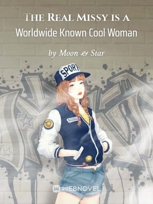Read The Real Missy is a Worldwide Known Cool Woman Light Novel Online
