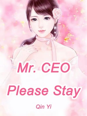 Read Mr. CEO, Please Stay Light Novel Online
