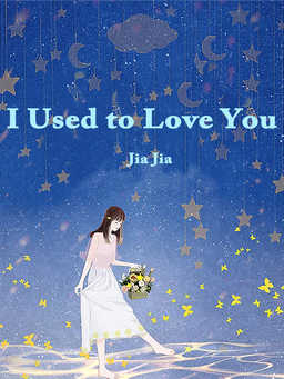 Read I Used to Love You Light Novel Online