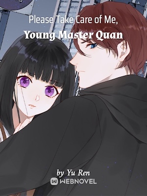 Read Please Take Care of Me, Young Master Quan Light Novel Online