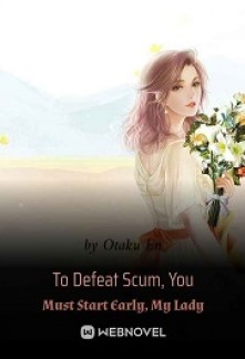 Read To Defeat Scum, You Must Start Early, My Lady Light Novel Online