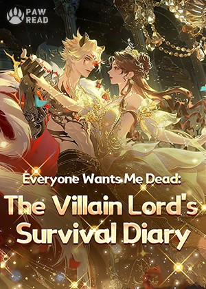 Read Everyone Wants Me Dead: The Villain Lord's Survival Diary Light Novel Online