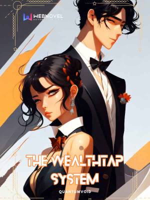 Read The WealthTap System: Rising from Rags to Riches Light Novel Online