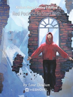 Read Richest Man: Getting 7 Billion Red Pockets To Start With Light Novel Online