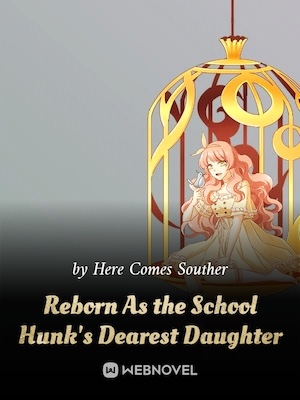 Read Reborn As the School Hunk's Dearest Daughter Light Novel Online