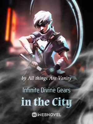 Read Infinite Divine Gears in the City Light Novel Online
