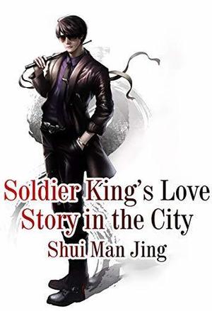 Read Soldier King's Love Story in the City Light Novel Online