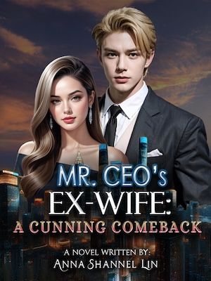 Read Mr. CEO's Ex-Wife: A Cunning Comeback Light Novel Online