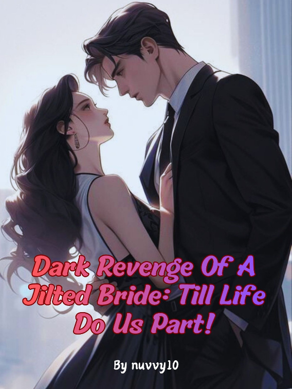 Read Dark Revenge Of A Jilted Bride: Till Life Do Us Part! Light Novel Online