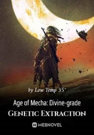 Read Age of Mecha: Divine-grade Genetic Extraction Light Novel Online