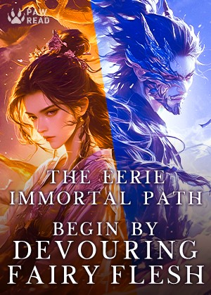 Read The Eerie Immortal Path: Begin by Devouring Fairy Flesh Light Novel Online