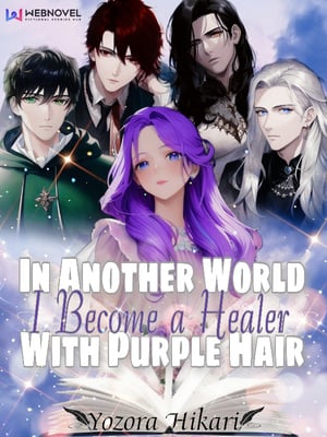 Read In Another World I Become a Healer With Purple Hair Light Novel Online