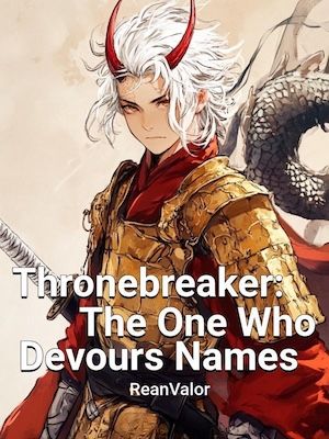 Read Thronebreaker: The One Who Devours Names Light Novel Online