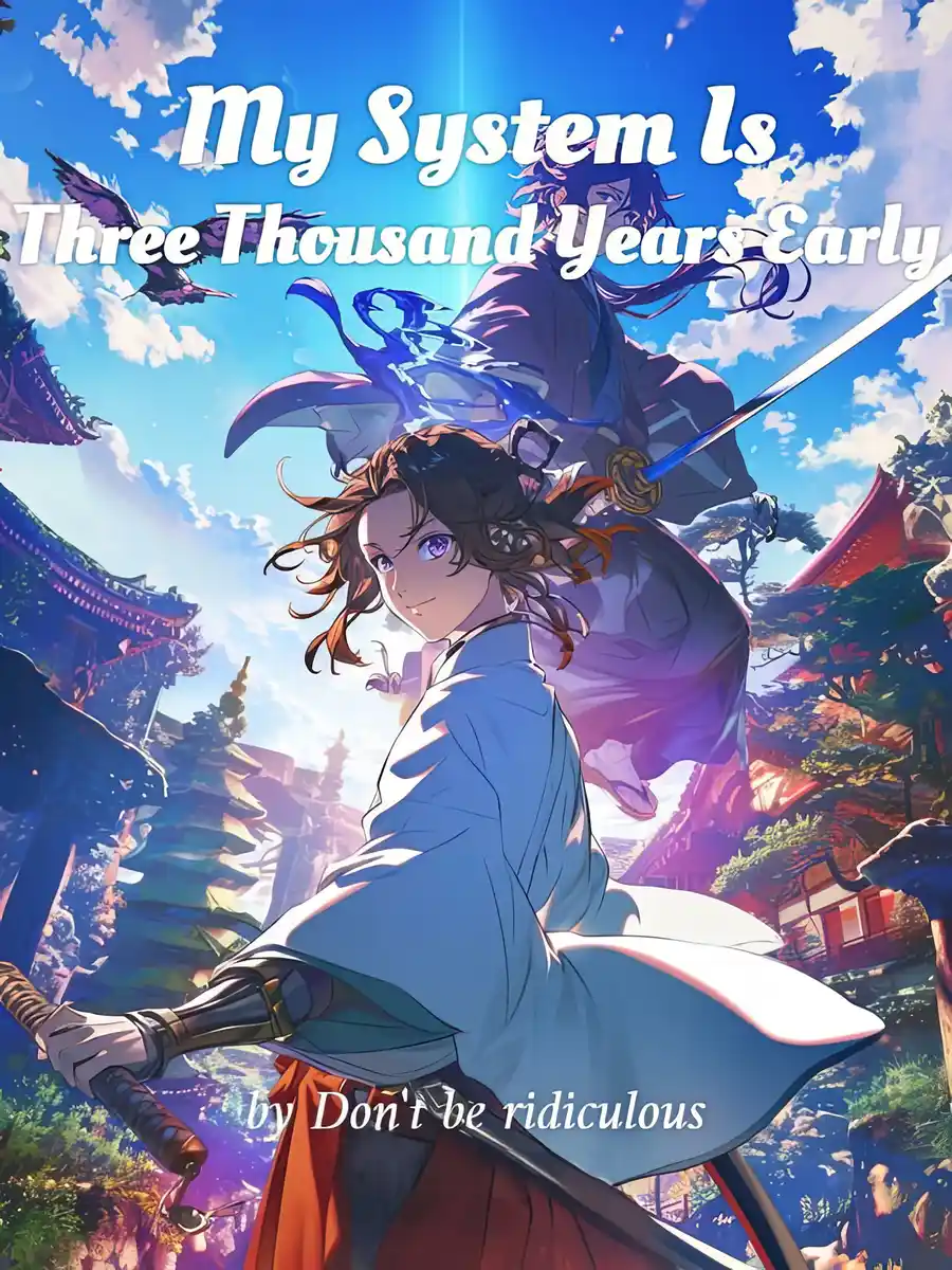 Read My System Is Three Thousand Years Early Light Novel Online
