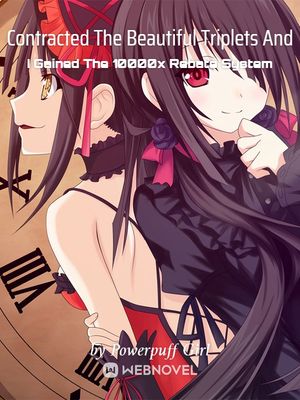 Read Contracted The Beautiful Triplets And I Gained The 10000x Rebate System Light Novel Online
