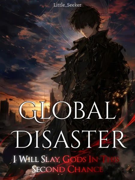 Read Global Disaster: I Will Slay Gods In This Second Chance! Light Novel Online