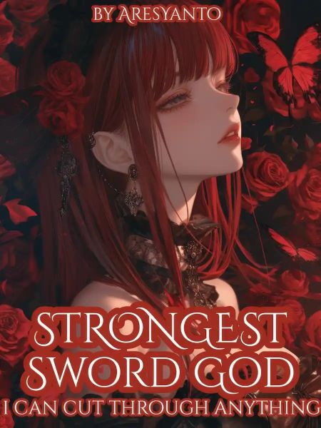 Read Strongest Sword God: I Can Cut Through Anything Light Novel Online