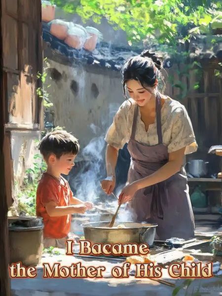 Read I Became the Mother of His Child Light Novel Online