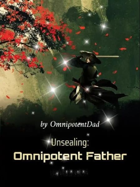 Read Unsealing: Omnipotent Father Light Novel Online