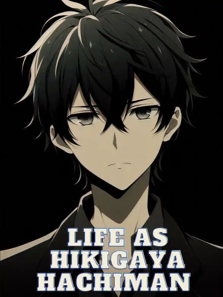 Read Life As Hikigaya Hachiman Light Novel Online