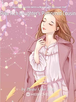 Read I Transmigrated into a Book and Became the Real Rich Daughter's Pampered Cousin Light Novel Online