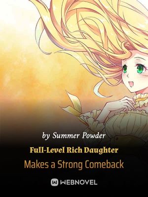 Read Full-Level Rich Daughter Makes a Strong Comeback Light Novel Online