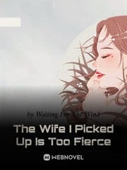 Read The Wife I Picked Up Is Too Fierce Light Novel Online